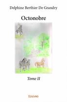 Couverture du livre « Octonobre t.2 » de Delphine Berthier De Grandry aux éditions Edilivre