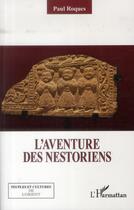 Couverture du livre « Aventure des nestoriens » de Paul Roques aux éditions L'harmattan