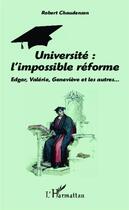 Couverture du livre « Université : l'impossible réforme : Edgar, Valérie, Geneviève et les autres » de Robert Chaudenson aux éditions Editions L'harmattan