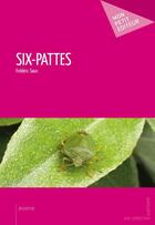 Couverture du livre « Six-pattes » de Frederic Saux aux éditions Mon Petit Editeur