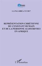 Couverture du livre « Représentation chrétienne de l'existant humain et de la personne aujourd'hui en Afrique » de Revue Palabres aux éditions L'harmattan