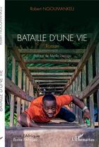 Couverture du livre « Bataille d'une vie » de Robert Ngoumankeu aux éditions L'harmattan