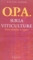Couverture du livre « Opa sur la viticulture » de Roland Feredj aux éditions Feret
