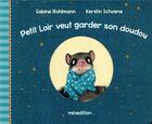 Couverture du livre « Petit loir veut garder son doudou » de Schoene Kerstin aux éditions Mineditions