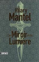 Couverture du livre « Le conseiller Tome 3 : Le miroir et la lumière » de Hilary Mantel aux éditions Sonatine