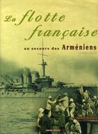 Couverture du livre « La flotte française au secours des Arméniens (1909-1915) » de Georges Kevorkian aux éditions Marines