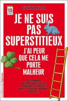 Couverture du livre « Je ne suis pas superstitieux ; j'ai peur que cela me porte malheur » de Evelyne Keller aux éditions Les Editions De L'opportun