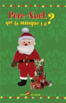 Couverture du livre « Père Noël, que te manque-t-il ? » de Lise Dhayan et Mateo Duval aux éditions Ebla