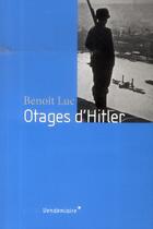 Couverture du livre « Otages d'Hitler » de Benoit Luc aux éditions Vendemiaire