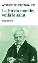 Couverture du livre « La fin du monde, voilà le salut » de Arthur Schopenhauer aux éditions Le Passeur