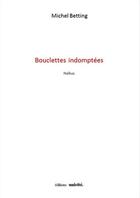 Couverture du livre « Bouclettes indomptées » de Michel Betting aux éditions Unicite