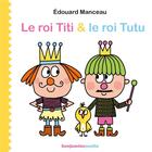 Couverture du livre « Le roi Titi et le roi Tutu » de Edouard Manceau aux éditions Benjamins Media
