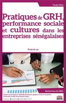 Couverture du livre « Pratiques de GRH, performance sociale et cultures dans les entreprises sénégalaises ; étude de cas » de Touba Fall aux éditions Ems