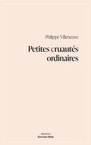 Couverture du livre « Petites cruautés ordinaires » de Philippe Villeneuve aux éditions Editions Maia