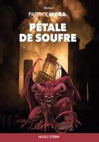 Couverture du livre « Pétale de soufre » de Patrice Mora aux éditions Hugo Stern