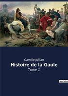 Couverture du livre « Histoire de la Gaule t.1 » de Camille Jullian aux éditions Culturea