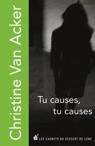 Couverture du livre « Tu causes, tu causes » de Christine Van Acker aux éditions Les Carnets Du Dessert De Lune