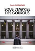 Couverture du livre « Sous l'emprise des gourous » de Giordanengo Claude aux éditions Saint Honore Editions