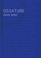 Couverture du livre « Ossature » de Nassim Kezoui aux éditions Les Editions Du Panseur