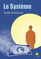 Couverture du livre « Le système » de Todd Anderson aux éditions La Goutte D'etoile