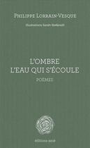 Couverture du livre « L'ombre l'eau qui s'ecoule » de Philippe Lorrain-Vesque et Sarah Stefanelli aux éditions Azoe