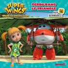 Couverture du livre « Super Wings, paré au décollage ! ; perdu dans le triangle aux Bermudes » de  aux éditions Hemma