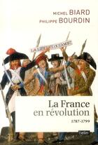 Couverture du livre « La France en révolution (1787-1799) » de Michel Biard et Philippe Bourdin aux éditions Belin