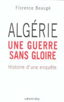 Couverture du livre « Algérie, une guerre sans gloire ; histoire d'une enquête » de Florence Beauge aux éditions Calmann-levy