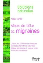 Couverture du livre « Maux de tête et migraines » de Alain Tardif aux éditions Dangles
