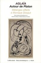 Couverture du livre « Aglïa ; autour de Platon ; mélanges offerts à Monique Dixsaut » de  aux éditions Vrin