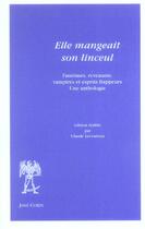 Couverture du livre « Elle mangeait son linceul : fantomes, revenants, vampires et esprits frappeurs : une anthologie » de Claude Lecouteux aux éditions Corti