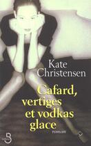 Couverture du livre « Cafard Vertiges Et Vodkas Glacees » de Kate Christensen aux éditions Belfond