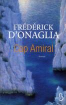 Couverture du livre « Cap Amiral » de Frederick D' Onaglia aux éditions Belfond