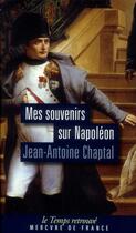 Couverture du livre « Mes souvenirs sur Napoléon » de Jean-Antoine Chaptal aux éditions Mercure De France