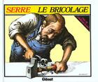 Couverture du livre « LE BRICOLAGE » de Claude Serre aux éditions Glenat