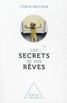 Couverture du livre « Les secrets de vos rêves » de Tobie Nathan aux éditions Odile Jacob