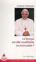 Couverture du livre « La Liturgie Est-Elle Modifiable Ou Immuable ? » de Cardinal J. Ratzinge aux éditions Tequi