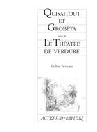 Couverture du livre « Quisaitout et Grobêta ; le théâtre de verdure » de Coline Serreau aux éditions Actes Sud-papiers