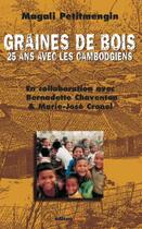 Couverture du livre « Graines De Bois ; 25 Ans Avec Les Cambodgiens » de Magali Petitmengin aux éditions Editoo.com