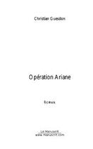 Couverture du livre « Operation ariane » de Christian Guesdon aux éditions Editions Le Manuscrit