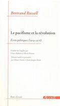 Couverture du livre « Le pacifisme et la révolution ; écrits politiques (1914-1918) » de Bertrand Russell aux éditions Agone