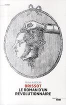 Couverture du livre « Brissot ; le roman d'un révolutionnaire » de Aubouin Michel aux éditions Cherche Midi