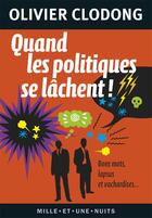 Couverture du livre « Quand les politiques se lâchent ! » de Olivier Clodong aux éditions Mille Et Une Nuits