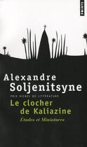 Couverture du livre « Clocher de Kaliazine ; études et miniaturz » de Alexandre Soljenitsyne aux éditions Points