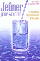 Couverture du livre « Jeuner Pour Sa Sante » de Boudreau Nicole aux éditions Quebecor