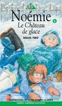 Couverture du livre « Noemie 06 le chateau de glace » de Gilles Tibo aux éditions Les Editions Quebec Amerique