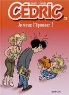 Couverture du livre « Cédric Tome 23 : je veux l'épouser ! » de Laudec et Raoul Cauvin aux éditions Dupuis