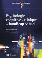 Couverture du livre « Psychologie cognitive et clinique du handicap visuel » de Anna Rita Galiano aux éditions De Boeck Superieur