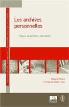 Couverture du livre « Les archives personnelles - enjeux, acquisition, valorisation » de Hiraux/Mirguet aux éditions Academia