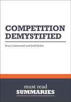 Couverture du livre « Summary: Competition Demystified : Review and Analysis of Greenwald and Kahn's Book » de Businessnews Publishing aux éditions Business Book Summaries
